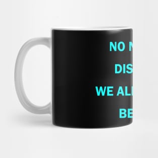 No need to disagree We all want to be free Mug